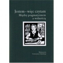 Jestem - więc czytam. Między pragmatyzmem a wolnością - Grażyna Tomaszewska, Beata Kapela-Bagińska, Zofia Pomirska