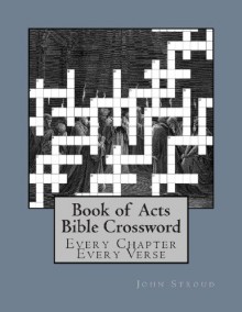 Book of Acts Bible Crossword: Every Chapter Every Verse - John Stroud