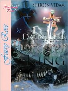 Daughter of the Sorcerer King - Shereen Vedam