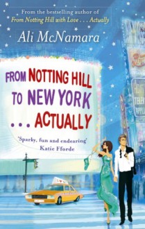 From Notting Hill to New York... Actually - Ali McNamara