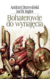 Bohaterowie do wynajęcia - Andrzej Drzewiński, Jacek Inglot