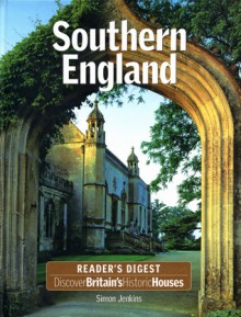 Discover Britain's Historic Houses: Southern England - Simon Jenkins