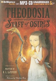 Theodosia and the Staff of Osiris - R.L. LaFevers