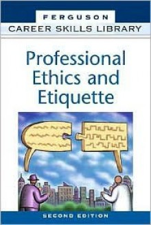 Professional Ethics and Etiquette - Facts on File Inc.