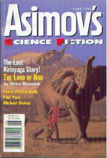 Asimov's Science Fiction, June 1996 - Michael Bishop, Paul Di Filippo, Mike Resnick, Robert Silverberg, Gardner R. Dozois, James Patrick Kelly, Bruce Boston, Eliot Fintushel, Paul Park, Robert Reed, Tony Daniel, Erwin S. Strauss, David Lunde