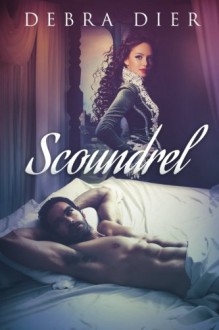 Scoundrel (Beyond the First Blush) (Volume 1) - Debra Dier