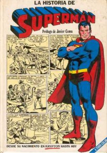 La historia de Supermán: desde su nacimiento en Krypton hasta hoy - Javier Coma, Otto Binder, Jerry Siegel, Kurt Schaffenberger, Edmond Hamilton, Wayne Boring, Jerry Coleman, Al Plastino, John Sikela, William Woolfolk, Alvin Schwartz, Curt Swan