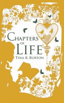 Chapters of Life - Tina K Burton