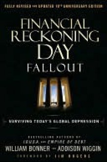 Financial Reckoning Day Fallout: Surviving Today's Global Depression - William Bonner, Addison Wiggin