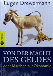 Von der Macht des Geldes oder Märchen zur Ökonomie - Eugen Drewermann