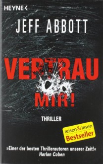 Vertrau Mir!Thriller - Jeff Abbott, Norbert Jakober