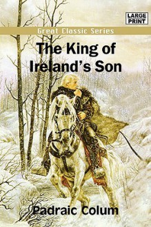 The King Of Ireland's Son - Padraic Colum