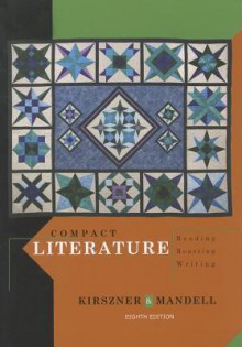 Compact Literature: Reading, Reacting, Writing - Laurie G. Kirszner, Stephen R. Mandell