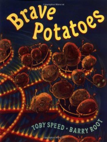 Brave Potatoes - Toby Speed, Barry Root