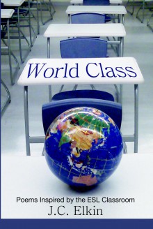 World Class: Poems Inspired by the ESL Classroom - J C Elkin