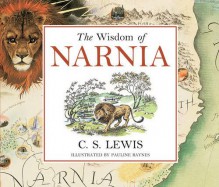 Wisdom of Narnia - C.S. Lewis, Pauline Baynes