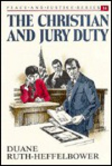 The Christian and Jury Duty - Duane Ruth-Heffelbower