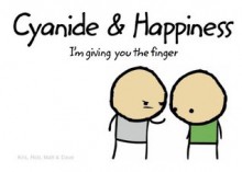 Cyanide and Happiness: I'm Giving You the Finger - rob, Dave, Matt, Kris