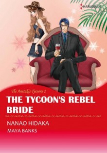 The Tycoon's Rebel Bride (The Anetakis Tycoons #2) - Maya Banks, Hidaka Nanao