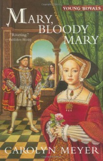 Mary, Bloody Mary - Carolyn Meyer