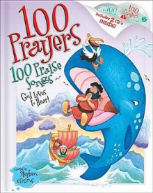 100 Prayers God Loves to Hear: 100 Praise Songs [With 2 CDs] - Tim O'Connor