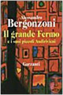 Il grande Fermo e i suoi piccoli Andirivieni - Alessandro Bergonzoni