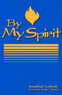 By My Spirit (By My Spirit Missions Classics) - Jonathan Goforth