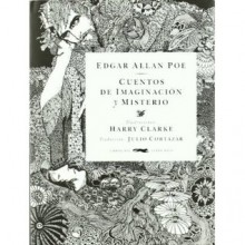 Cuentos de imaginación y misterio - Edgar Allan Poe, Harry Clarke, Julio Cortázar