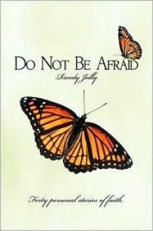 Do Not Be Afraid - Randy Jolly