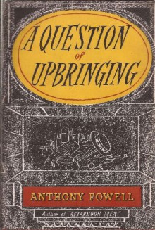 A Question of Upbringing - Anthony Powell