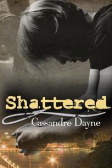 Shattered - Cassandre Dayne