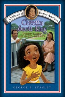 Coretta Scott King: First Lady of Civil Rights (Childhood of Famous Americans) - George E. Stanley, Meryl Henderson