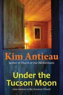 Under the Tucson Moon - Kim Antieau