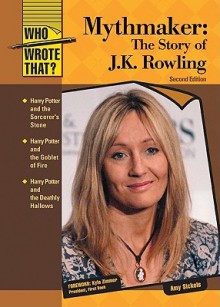 Mythmaker: The Story of J.K. Rowling - Amy Sickels, Kyle Zimmer