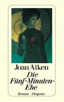 Die Fünf-Minuten-Ehe - Joan Aiken