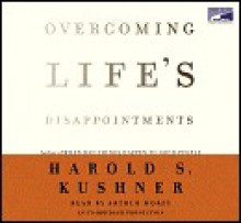 Overcoming Life's Disappointments - Harold S. Kushner, Arthur Morey