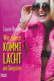 Wer Zuletzt Kommt Lacht Am Längsten - Laurie Notaro, Claudia Geng