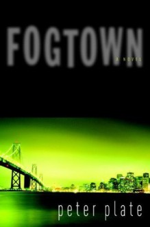 Fogtown: A Novel - Peter Plate