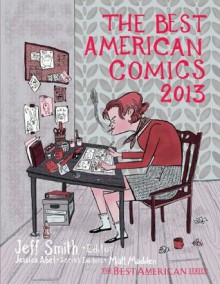 The Best American Comics 2013 - Jeff Smith, Jessica Abel, Matt Madden