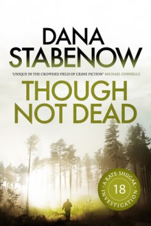 Though Not Dead (Kate Shugak, #18) - Dana Stabenow