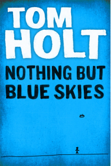 Nothing But Blue Skies - Tom Holt