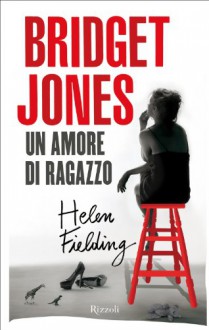 Bridget Jones. Un amore di ragazzo - Helen Fielding, Aurelia Di Meo