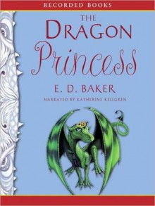 The Dragon Princess: Tales of the Frog Princess Series, Book 6 (MP3 Book) - E.D. Baker, Katherine Kellgren