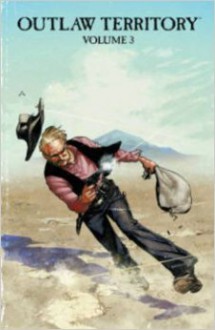 Outlaw Territory, Volume 3 - Joshua Hale Fialkov, Various, Tradd Moore, Felipe Sobreiro, D.J. Kirkbride