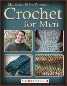 Man Crafts: 10 Free Patterns to Crochet for Men - Prime Publishing