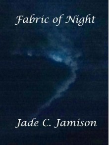 Fabric of Night - Jade C. Jamison