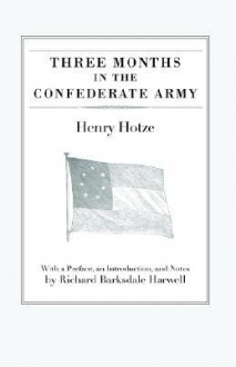 Three Months in the Confederate Army - Henry Hotze, Richard Barksdale Harwell