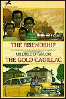 Friendship and the Gold Cadillac(rr) - Mildred D. Taylor