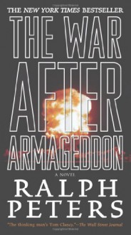 The War after Armageddon - Ralph Peters