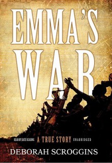 Emma's War: A True Story, Library Edition - Deborah Scroggins